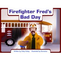 Firefighter Fred's Bad Day